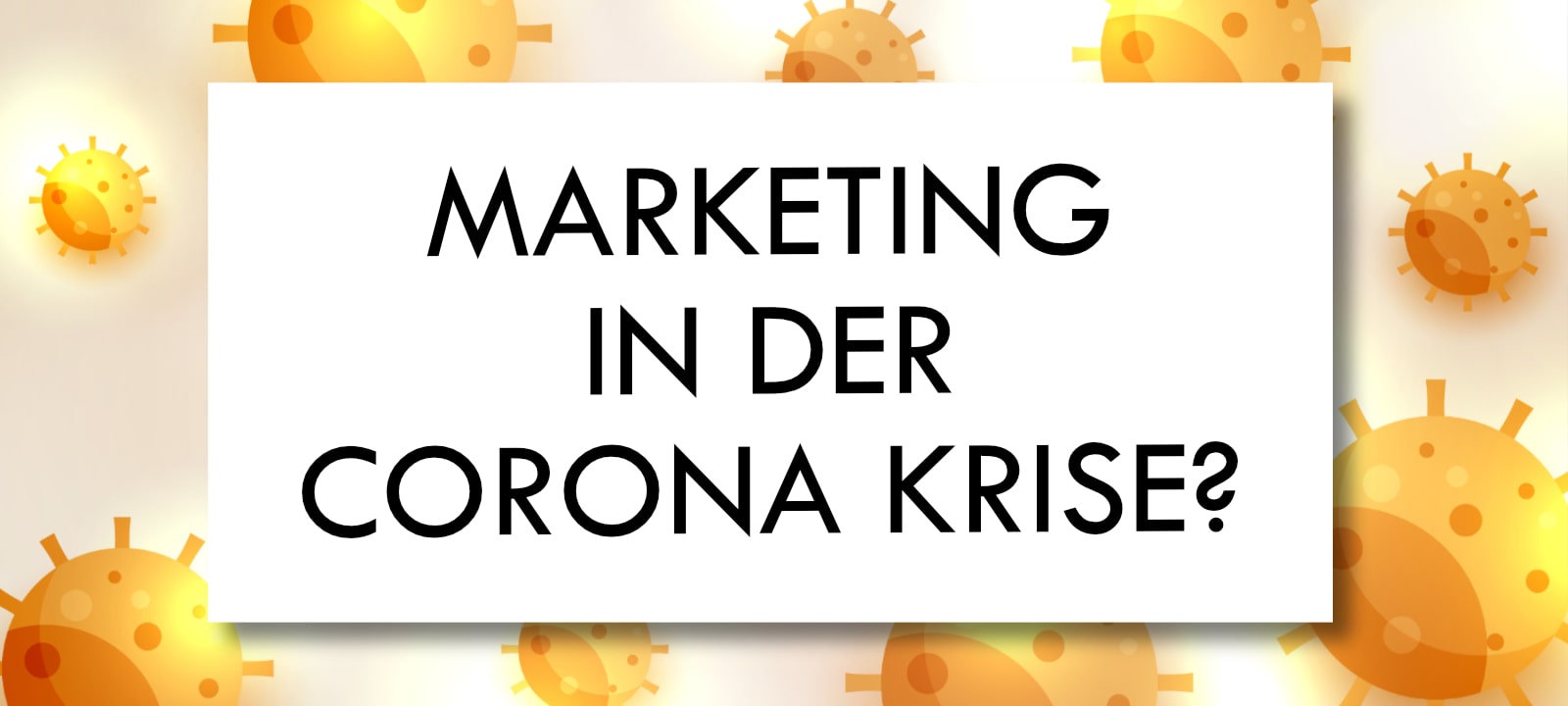 Marketing in der Corona Krise?