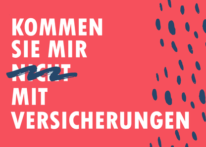 Kommen Sie mir nicht mit Versicherungen - Postkarte