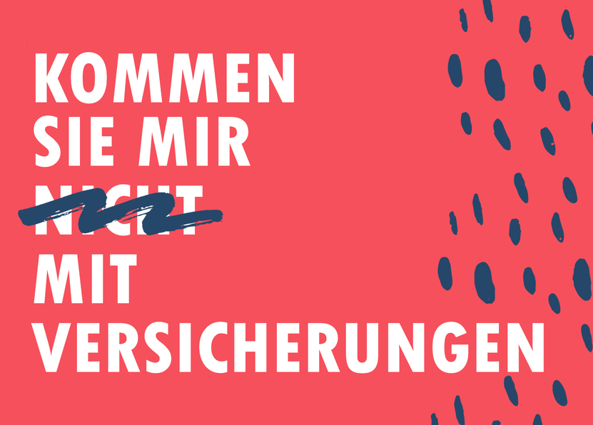 Kommen Sie mir nicht mit Versicherungen - Postkarte