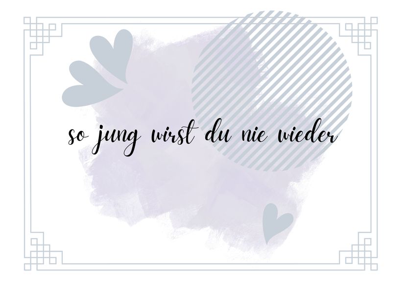 So jung wirst du nie wieder - Geburtstagskarte online schreiben