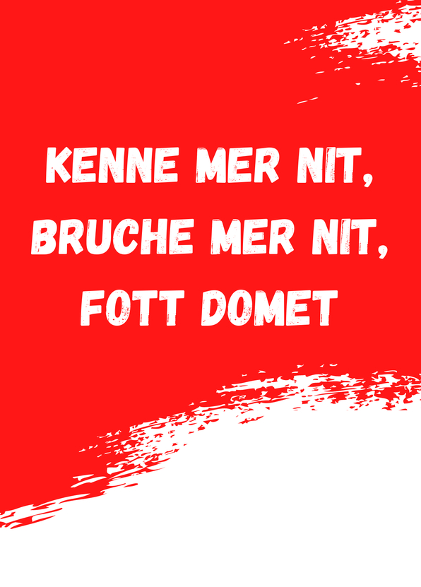 Kenne mer nit bruche mer nit fott damet Kölsches Grundgesetz