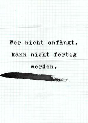 Wer nicht anfängt kann nicht fertig werden - Postkarte
