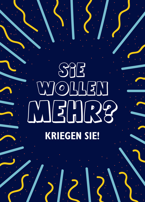 Sie wollen mehr? Kriegen Sie! - Postkarte versenden