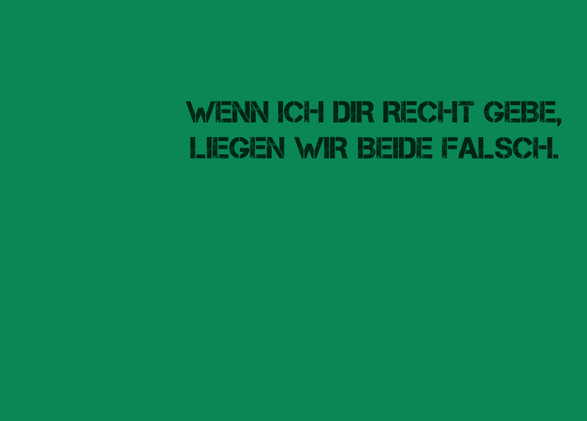Wenn ich dir Recht gebe, liegen wir beide falsch - Postkarte