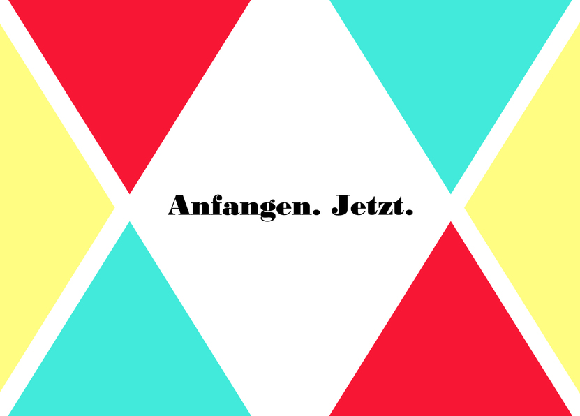 Anfangen. Jetzt. - Postkarte online schreiben
