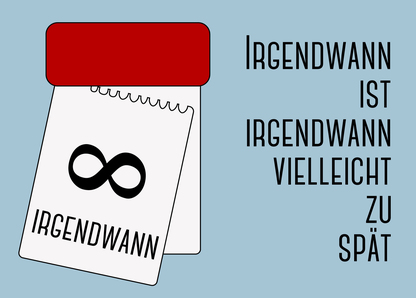 Irgendwann ist irgendwann vielleicht zu spät - Postkarte versenden