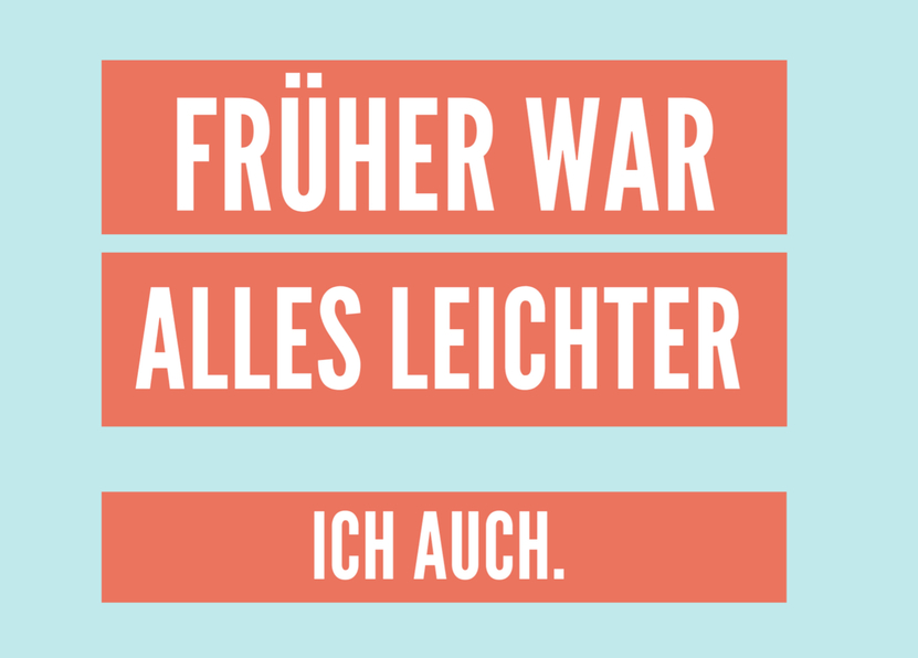 Früher war alles leichter - ich auch - Postkarte senden