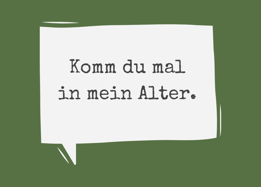 Komm du mal in mein Alter - Postkarte verschicken