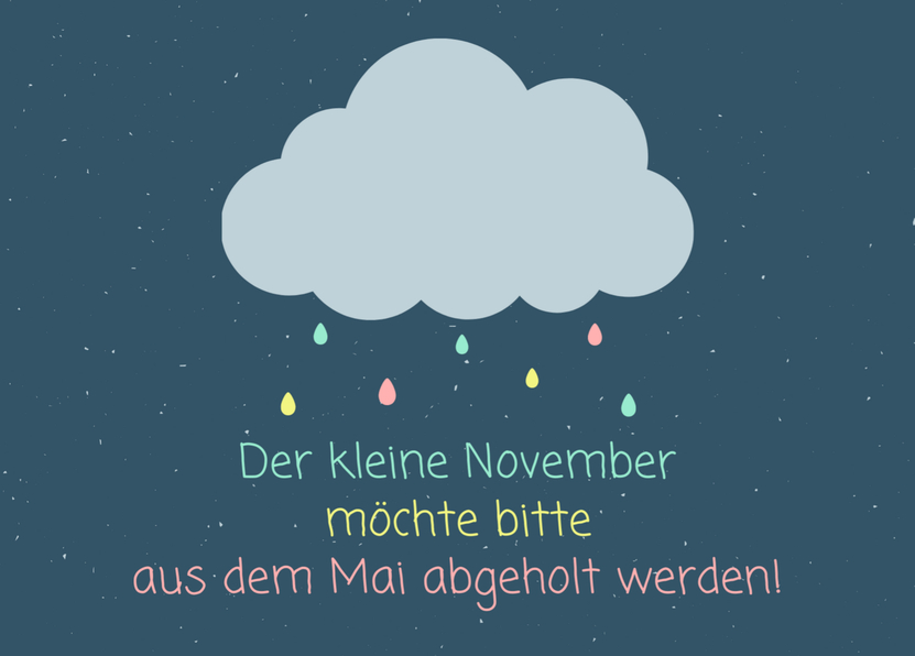 Der kleine November möchte bitte aus dem Mai abgeholt werden