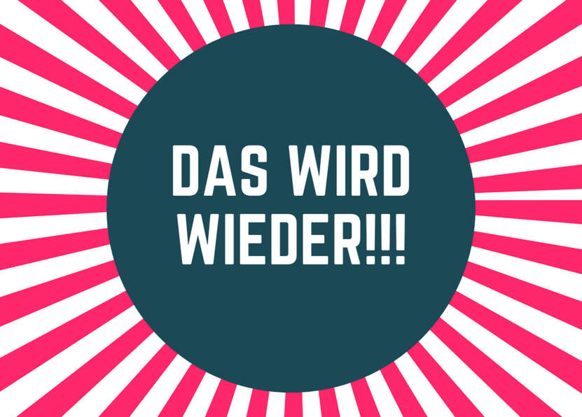 Das wird wieder!!! Postkarte zur Aufmunterung verschicken