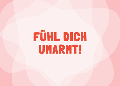 Fühl dich umarmt - Postkarte für Freunde und Liebende