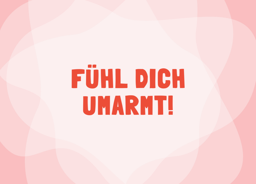 Fühl dich umarmt - Postkarte für Freunde und Liebende