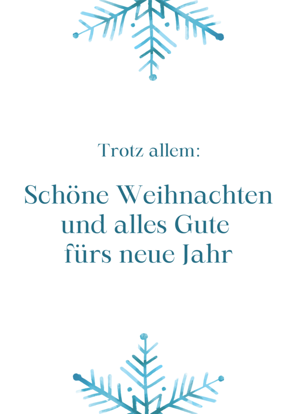 Trotz allem Schöne Weihnachten und alles Gute fürs neue Jahr