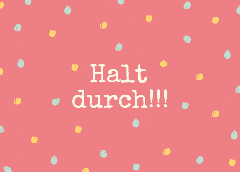 Halt durch!!! - Postkarte jetzt online verschicken